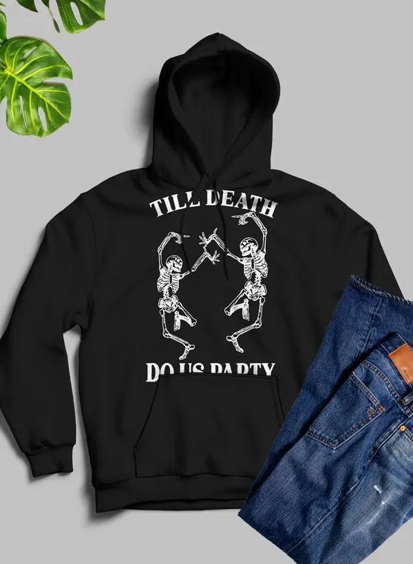 Till Death Do Us Party Hoodie by Merch