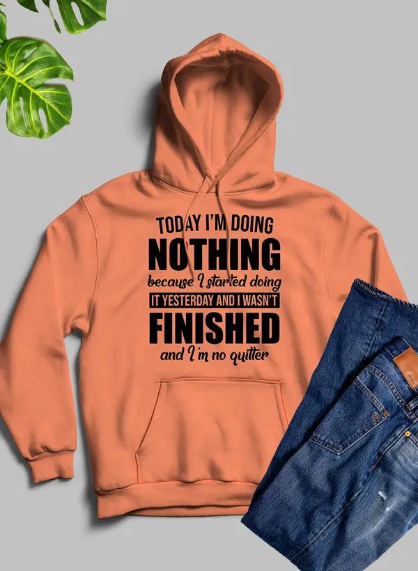 Today I'm Doing Nothing Hoodie by Merch
