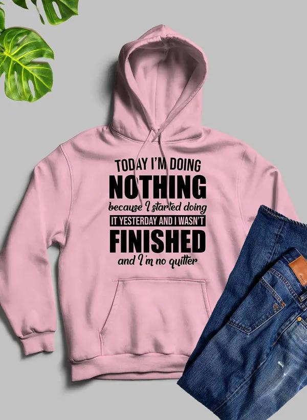 Today I'm Doing Nothing Hoodie by Merch
