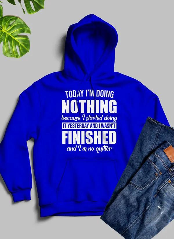Today I'm Doing Nothing Hoodie by Merch