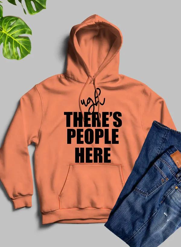 Ugh There's People Here Hoodie by Merch