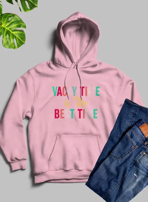 Vacay Time Is The Best Time Hoodie by Merch