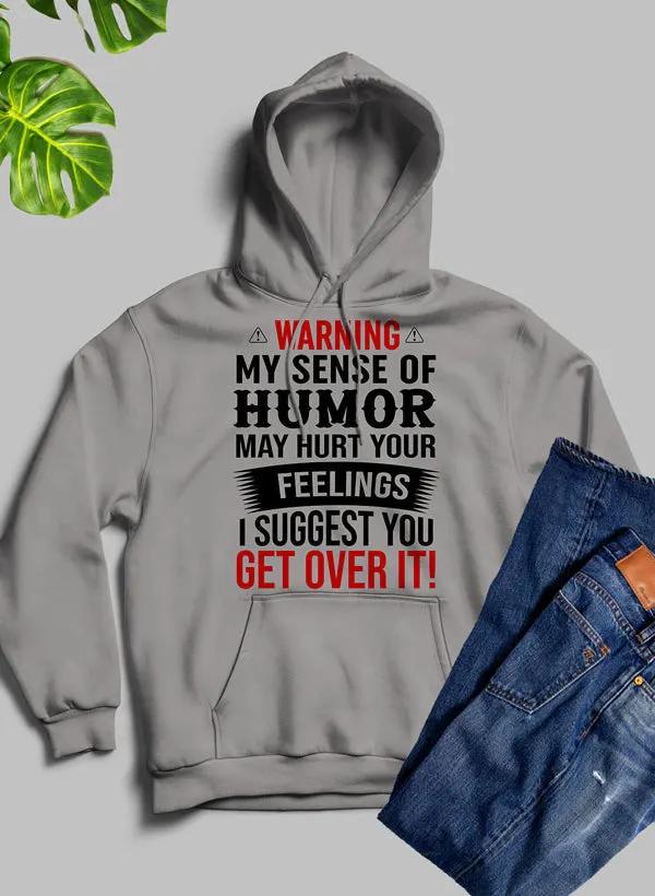 Warning My Sense Of Humor May Hurt Your Feelings Hoodie by Merch