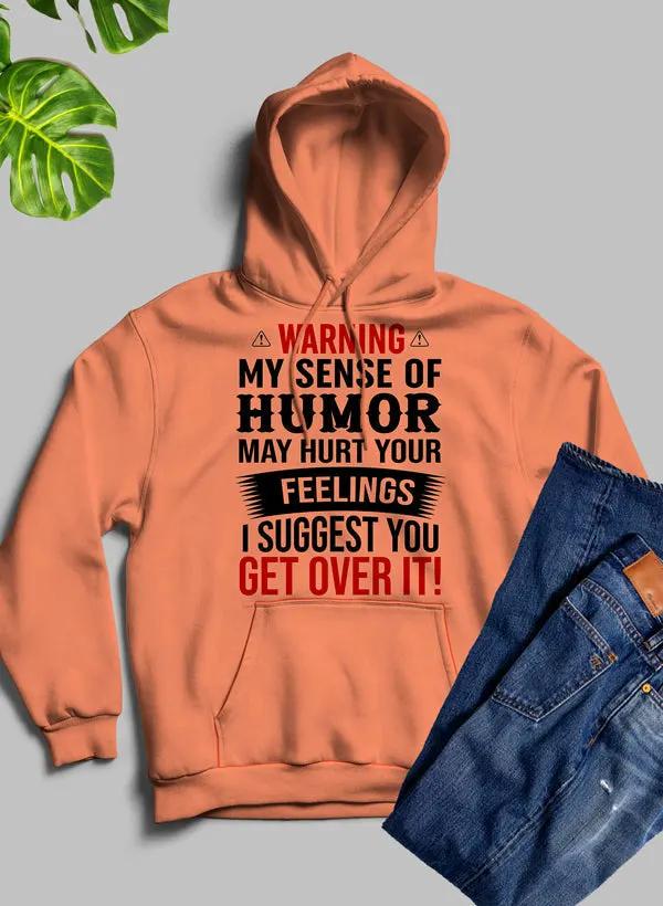 Warning My Sense Of Humor May Hurt Your Feelings Hoodie by Merch