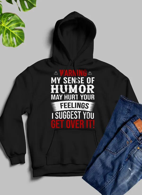 Warning My Sense Of Humor May Hurt Your Feelings Hoodie by Merch