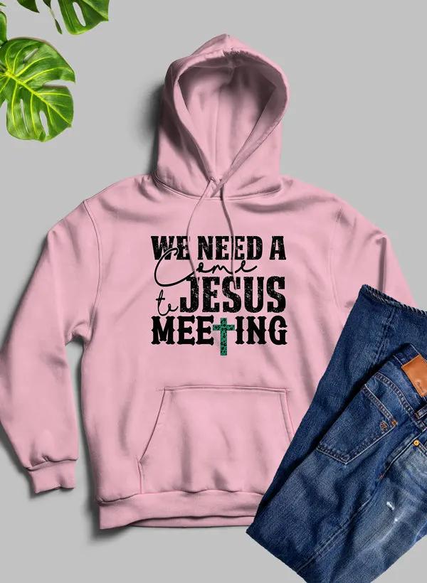 We Need A Come To Jesus Meeting Hoodie by Merch