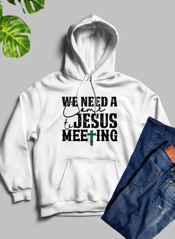 We Need A Come To Jesus Meeting Hoodie by Merch