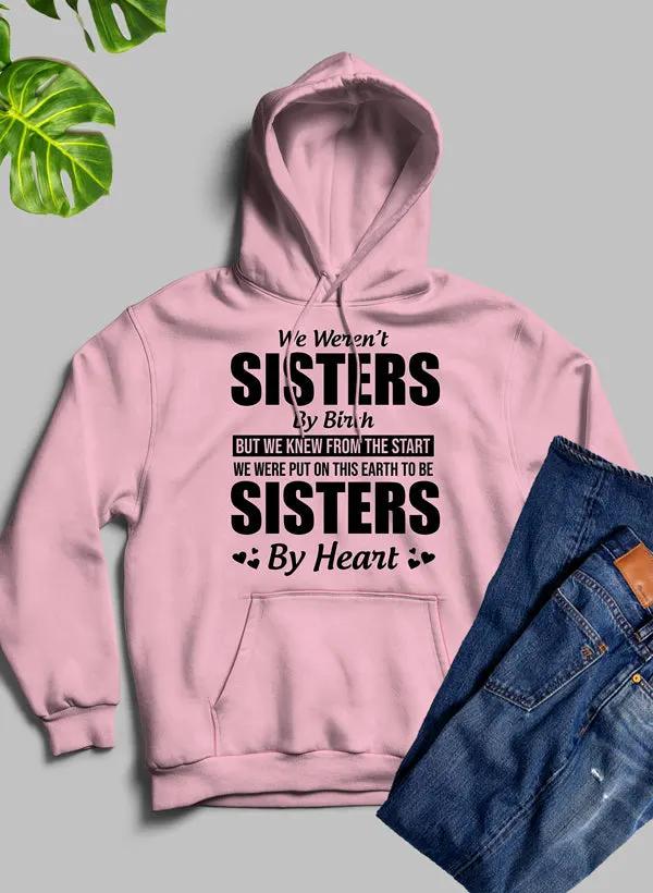 We Weren't Sisters By Birth Hoodie by Merch