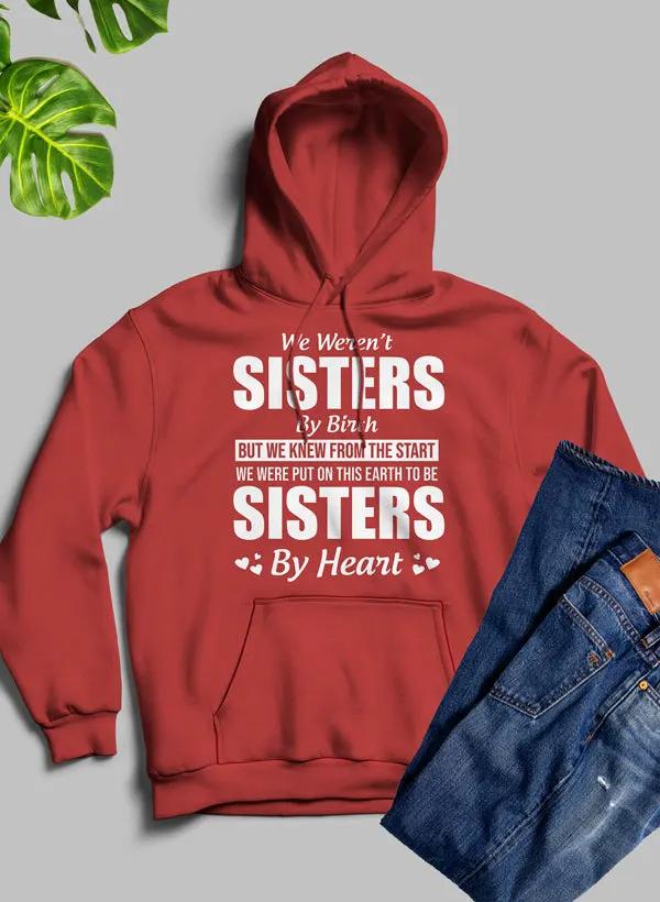 We Weren't Sisters By Birth Hoodie by Merch