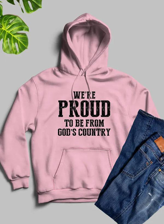Were Proud To Be From Gods Country Hoodie by Merch