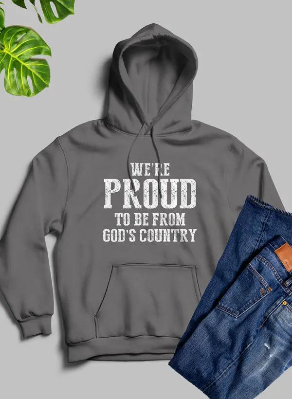 Were Proud To Be From Gods Country Hoodie by Merch