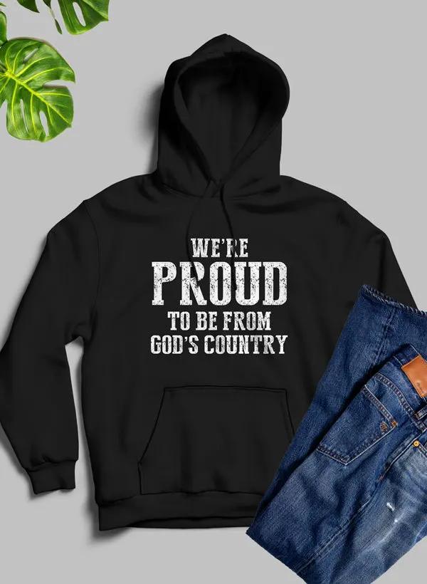 Were Proud To Be From Gods Country Hoodie by Merch