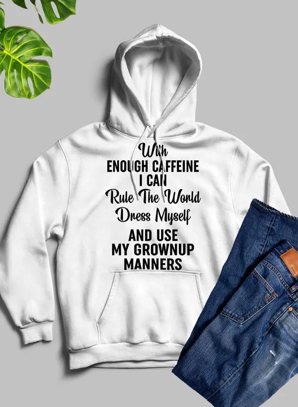 With Enough Caffeine I Can Rule The World Hoodie by Merch