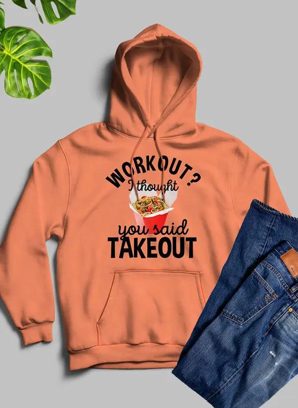 Workout I Thought You Said Takeout Hoodie by Merch