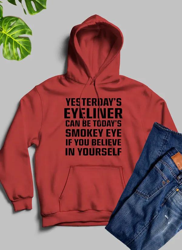 Yesterdays Eyeliner Todays Smokey Eye Hoodie by Merch