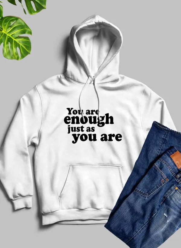 You Are Enough Just As You Are Hoodie by Merch