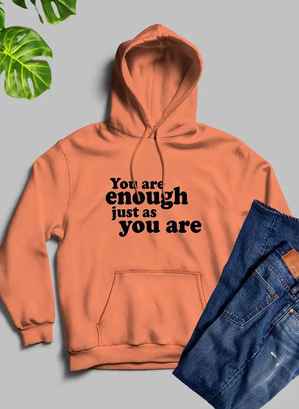 You Are Enough Just As You Are Hoodie by Merch
