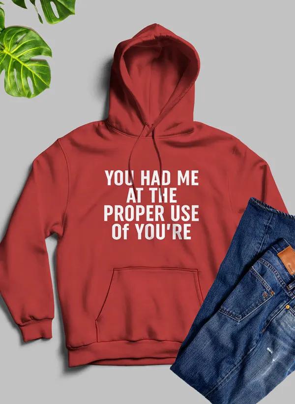 You Had Me At The Proper Use Of Youre Hoodie by Merch