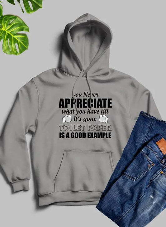 You Never Know What You Have Until Its Gone Toilet Paper Is A Good Example Hoodie by Merch