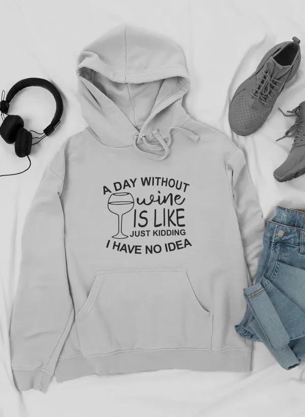 A Day Without Wine Hoodie by Merch