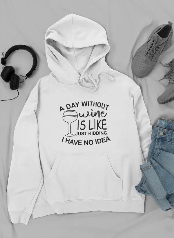 A Day Without Wine Hoodie by Merch