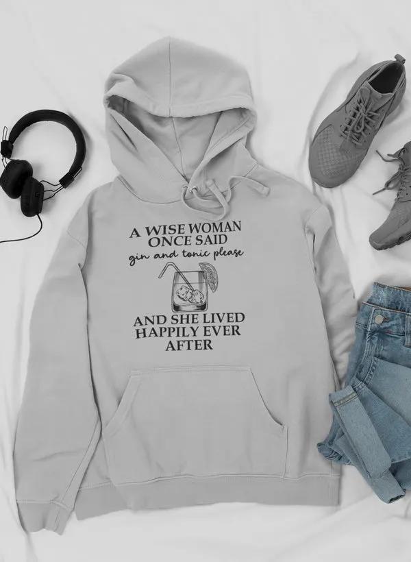 A Wise Woman Once Said Gin & Tonic Please Hoodie by Merch