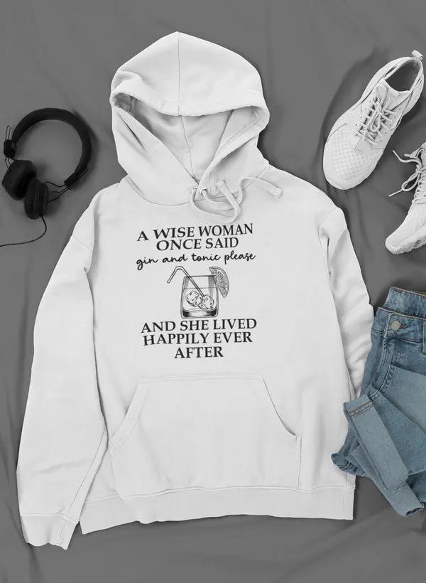 A Wise Woman Once Said Gin & Tonic Please Hoodie by Merch