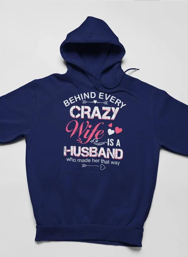 Behind Every Crazy Wife Hoodie by Merch