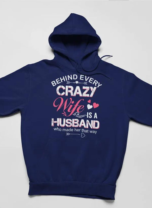 Behind Every Crazy Wife Hoodie by Merch