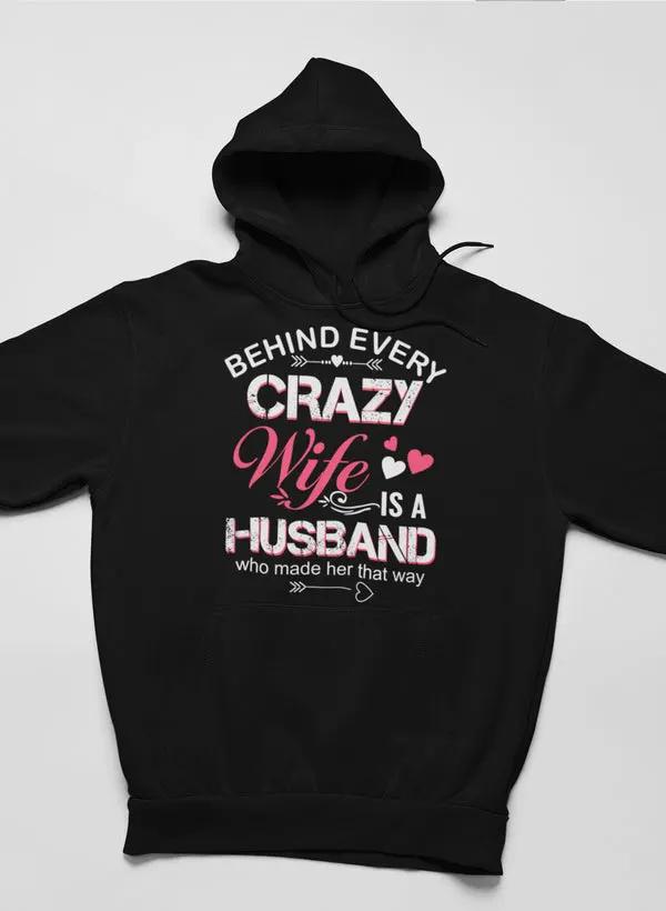 Behind Every Crazy Wife Hoodie by Merch