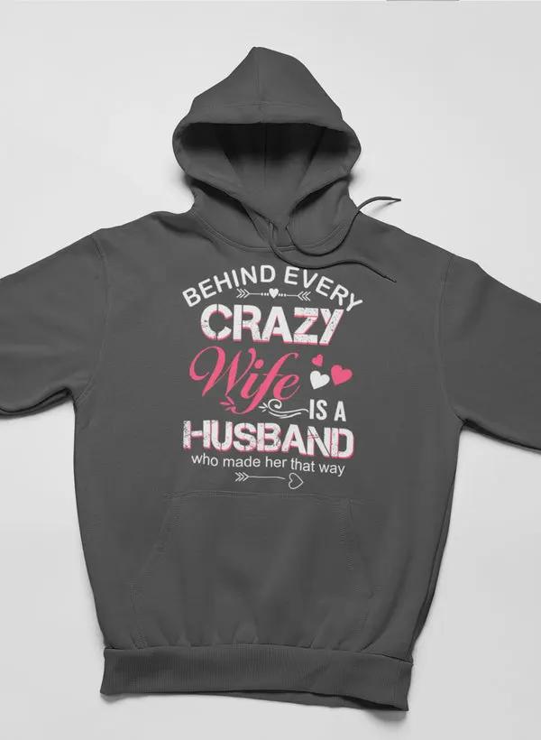 Behind Every Crazy Wife Hoodie by Merch