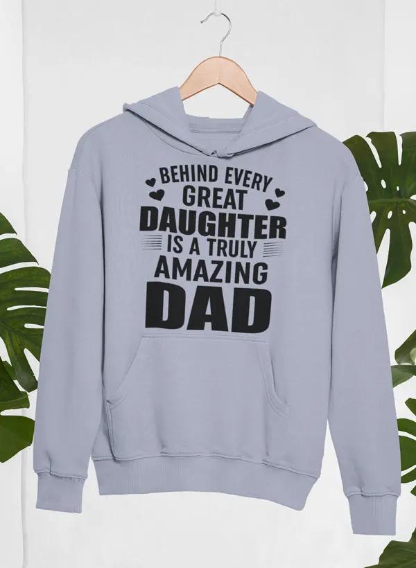Behind Every Great Daughter Is a Truly Amazing Dad Hoodie by Merch