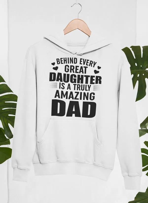 Behind Every Great Daughter Is a Truly Amazing Dad Hoodie by Merch