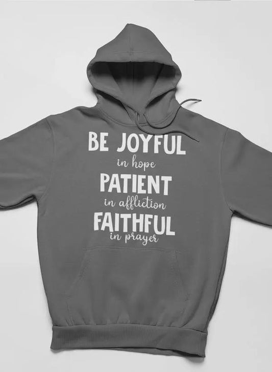Be Joyful In Hope Patient In Affliction Faithful In Prayer Hoodie by Merch