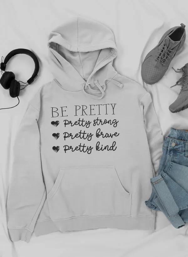 Be Pretty Hoodie by Merch