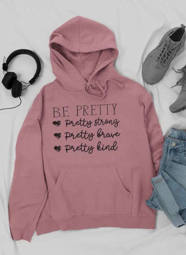 Be Pretty Hoodie by Merch