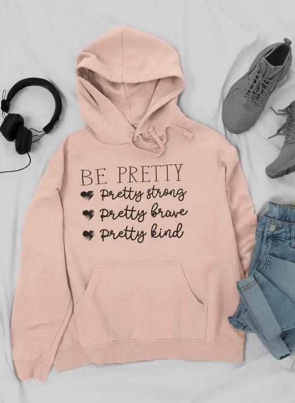 Be Pretty Hoodie by Merch