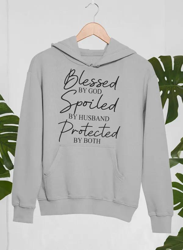Blessed By God Spoiled By Husband Protected By Both Hoodie by Merch
