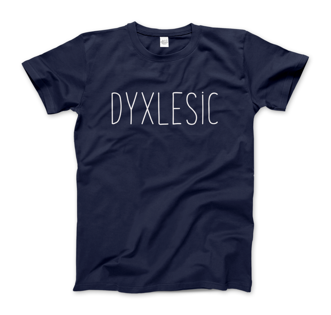 Certified Dyxlesic. Wait! Dyslexic! t-shirt by Art-O-Rama Shop