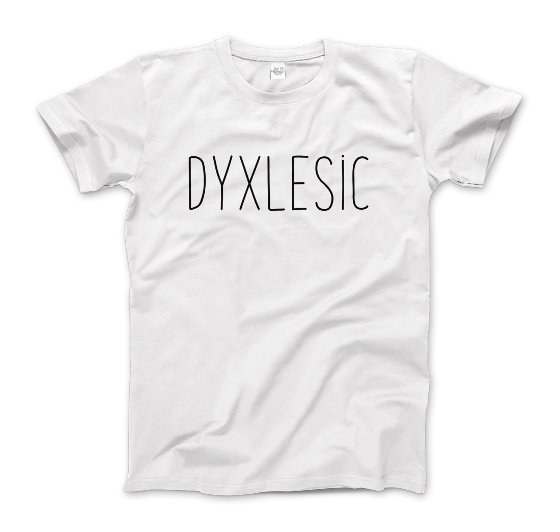 Certified Dyxlesic. Wait! Dyslexic! t-shirt by Art-O-Rama Shop