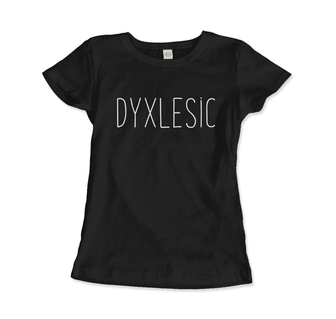 Certified Dyxlesic. Wait! Dyslexic! t-shirt by Art-O-Rama Shop