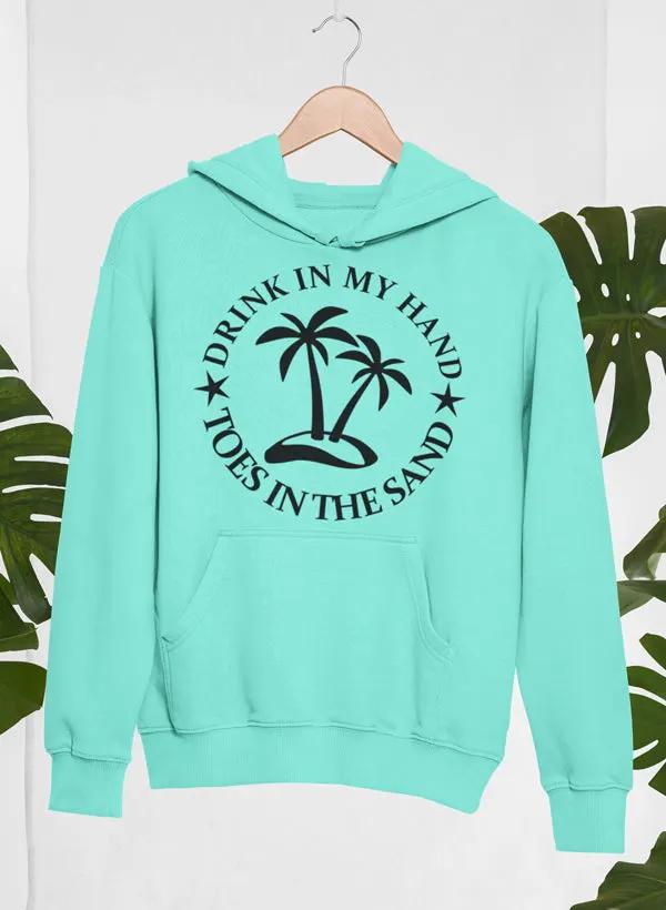 Drink In My Hand Toes In The Sand Hoodie by Merch