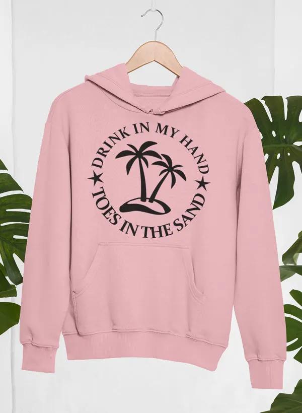 Drink In My Hand Toes In The Sand Hoodie by Merch
