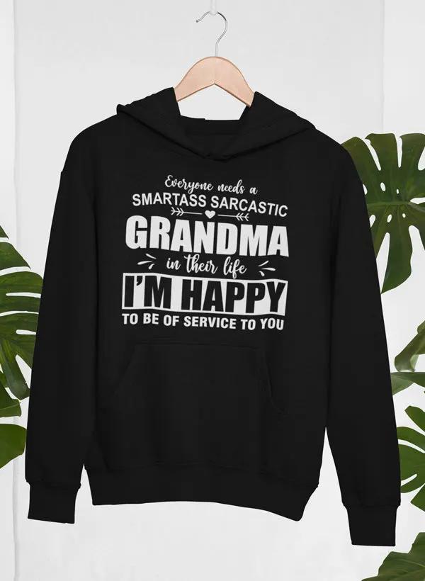Everyone Needs A Smartass Sarcastic Grandma In Their Life Hoodie by Merch