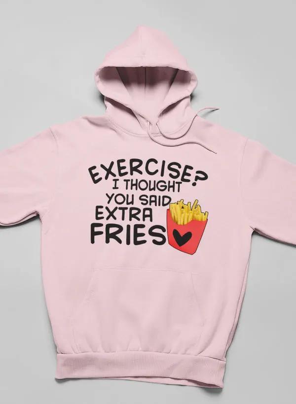 Exercise I Thought You Said Extra Fries Hoodie by Merch