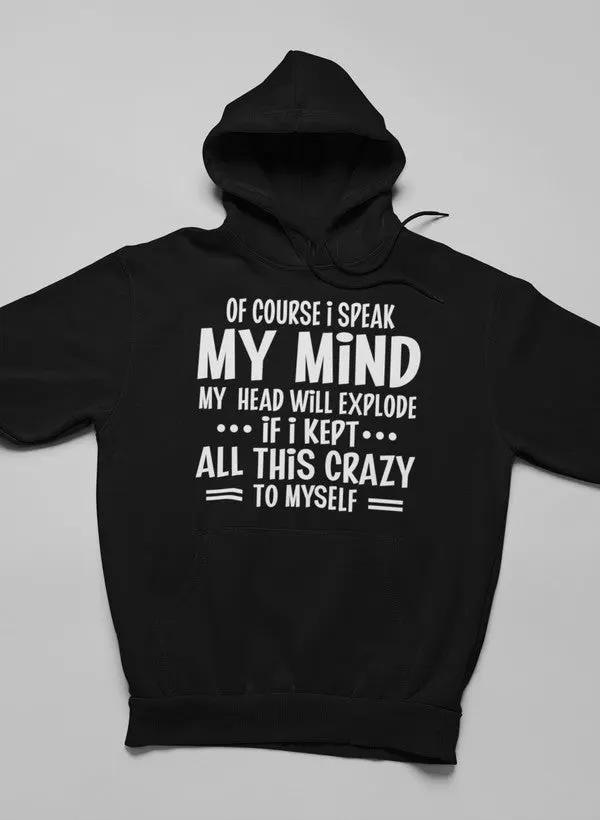 Of Course I Speak My Mind My Head Hoodie by Merch