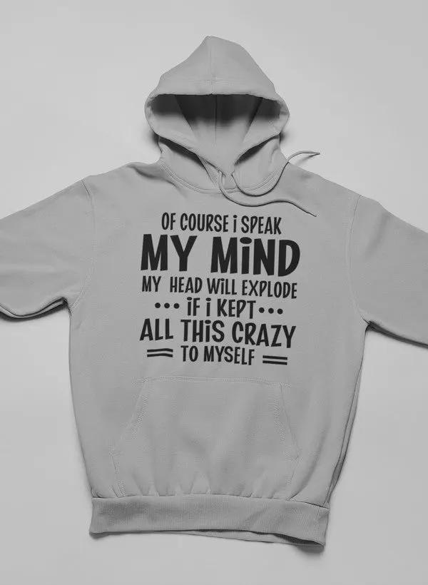 Of Course I Speak My Mind My Head Hoodie by Merch