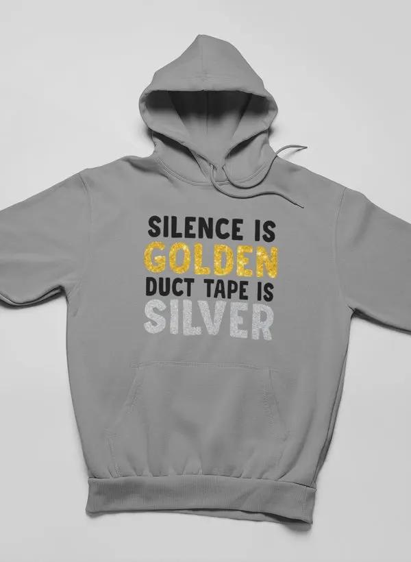 Silence Is Golden Duct Tape Is Silver Hoodie by Merch