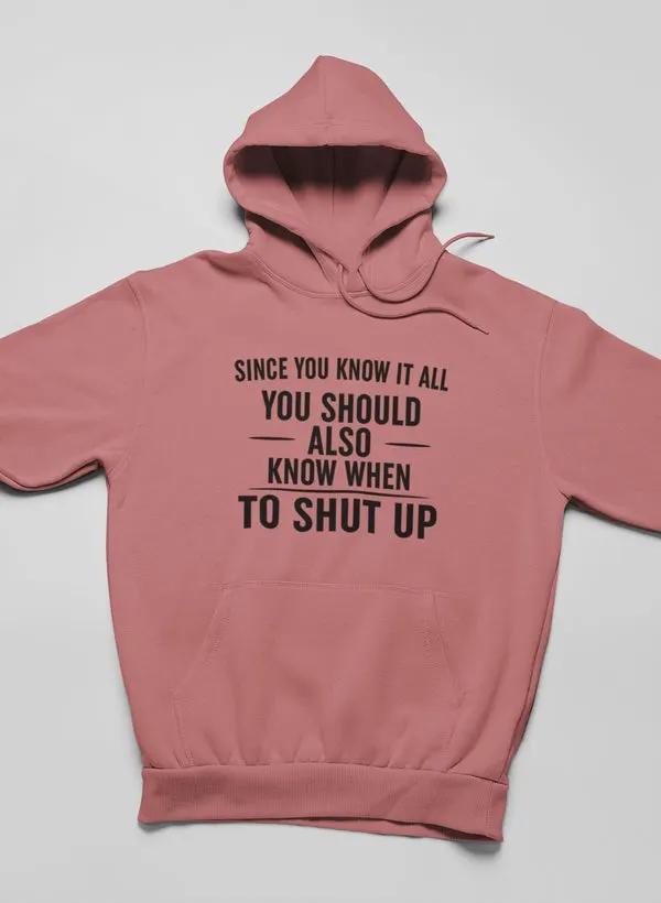 Since You Know It All Hoodie by Merch