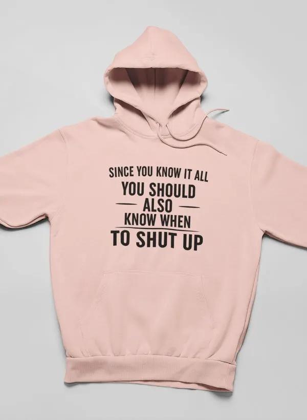Since You Know It All Hoodie by Merch